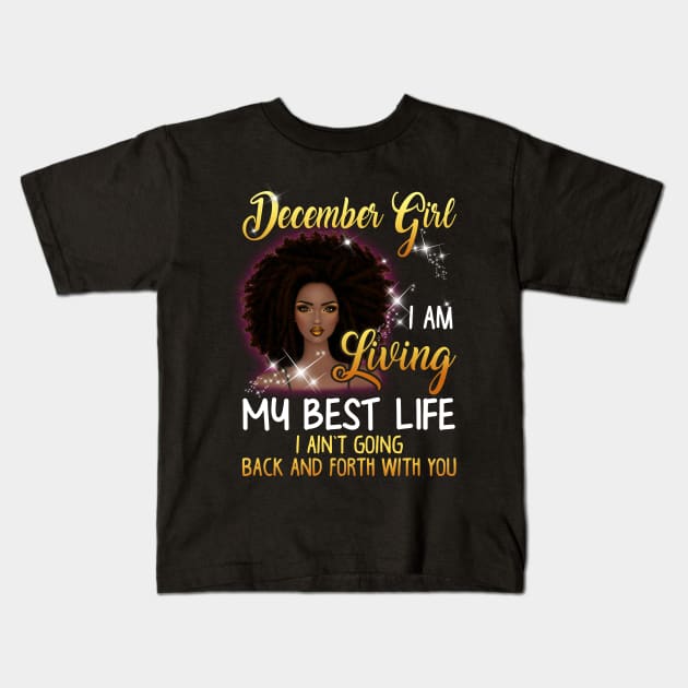December Girl I_m Living My Best Life T-shirt Kids T-Shirt by Elsie
